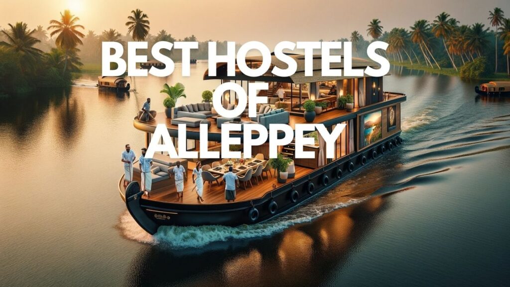 The Best Hostels of Alleppey