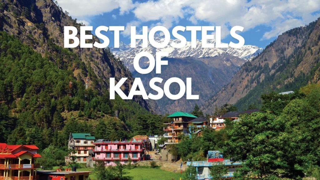 The Best Hostels of Kasol