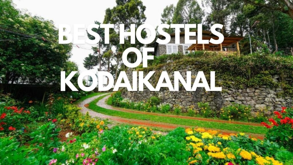 The Best Hostels of Kodaikanal